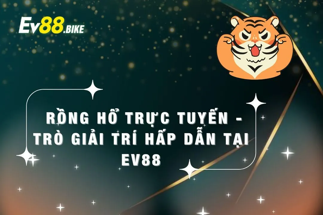 Game rồng hổ đại chiến ev88