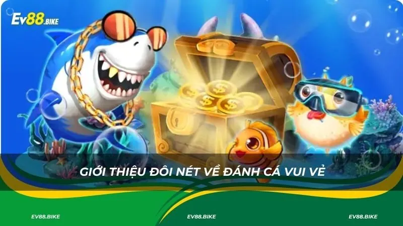 Giới thiệu đôi nét về đánh cá vui vẻ
