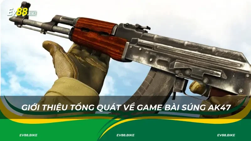 Giới thiệu tổng quát về game bài Súng AK47