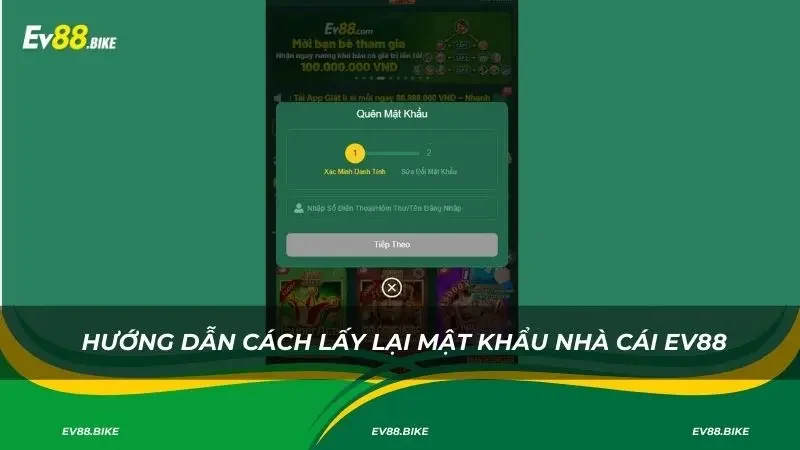Hướng dẫn cách lấy lại mật khẩu nhà cái Ev88