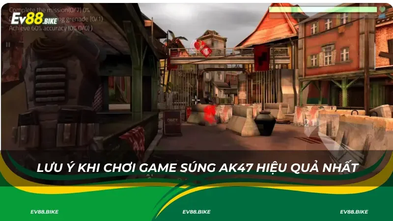 Lưu ý khi chơi game Súng AK47 hiệu quả nhất
