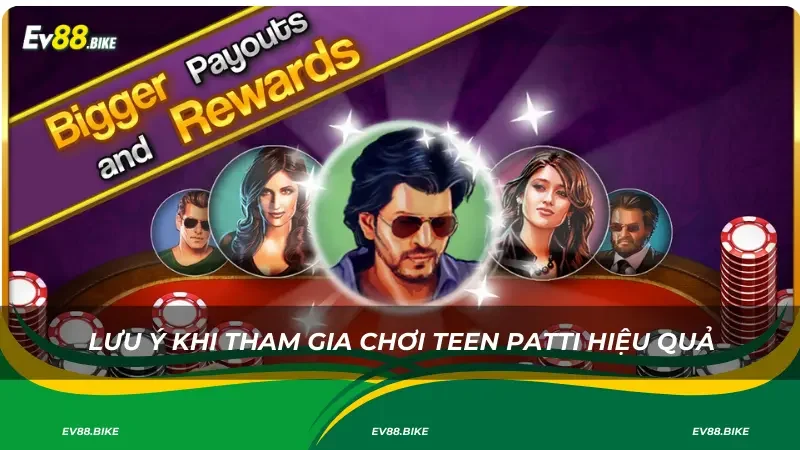 Lưu ý khi tham gia chơi Teenpatti hiệu quả