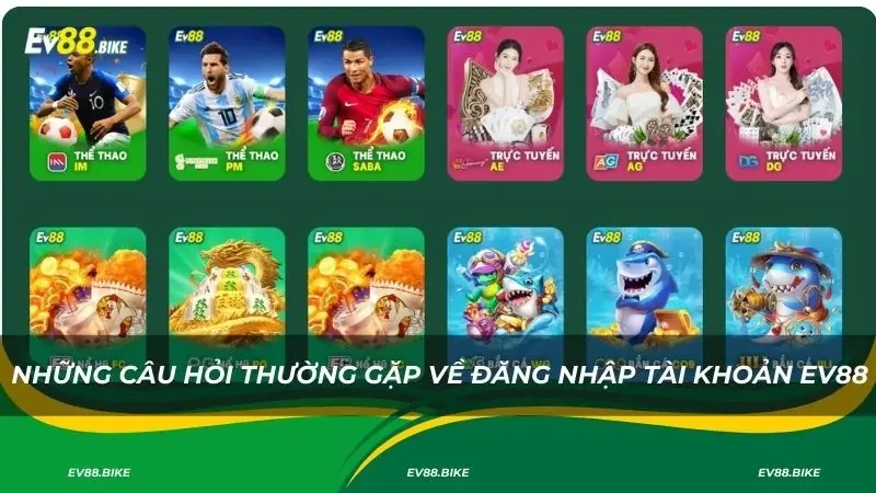 Những câu hỏi thường gặp về đăng nhập tài khoản Ev88