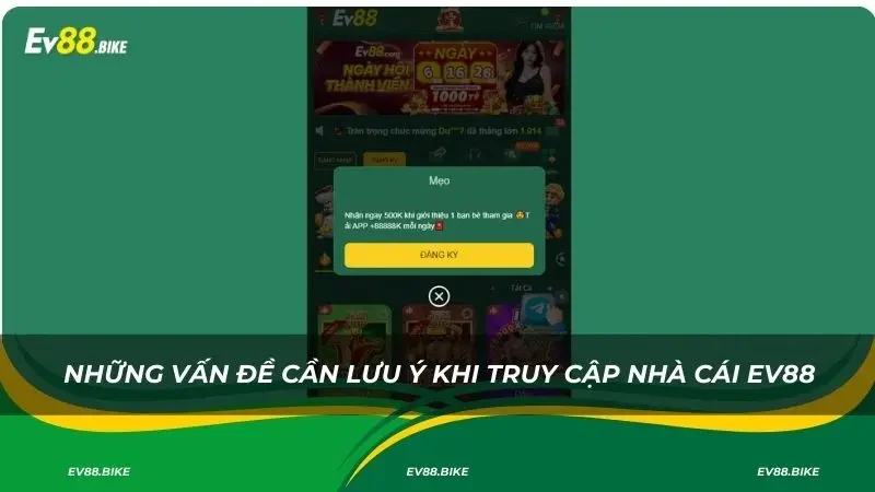 Những vấn đề cần lưu ý khi truy cập nhà cái Ev88