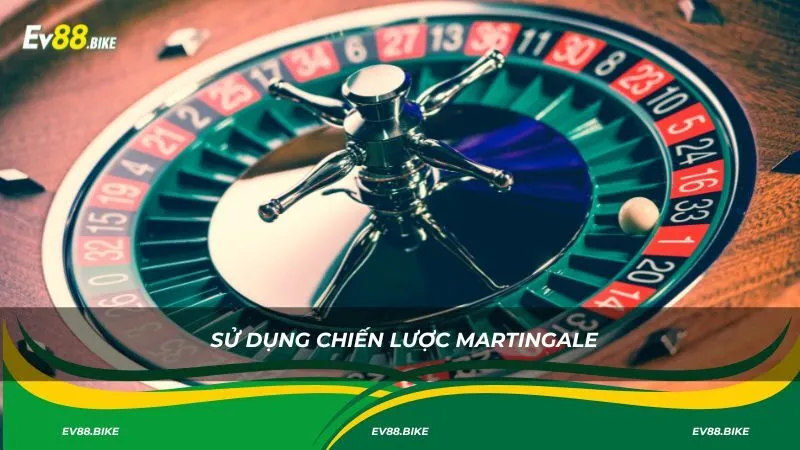 Sử dụng chiến lược Martingale