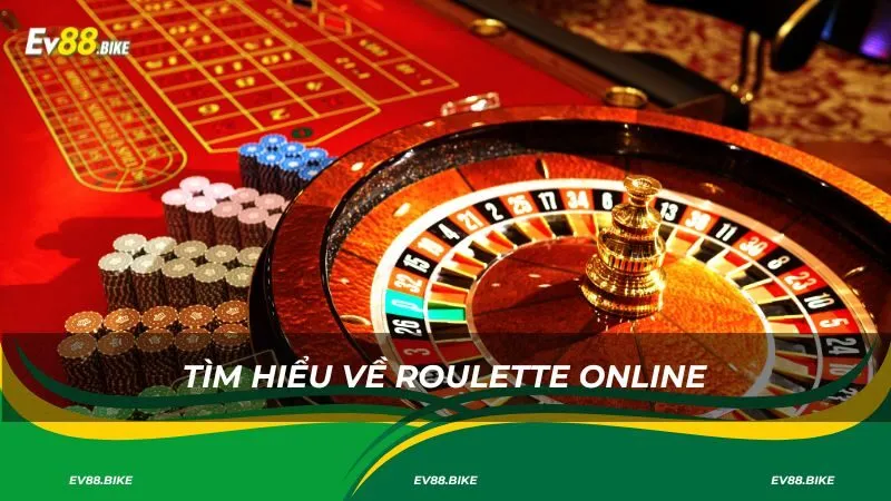 Tìm hiểu về Roulette online